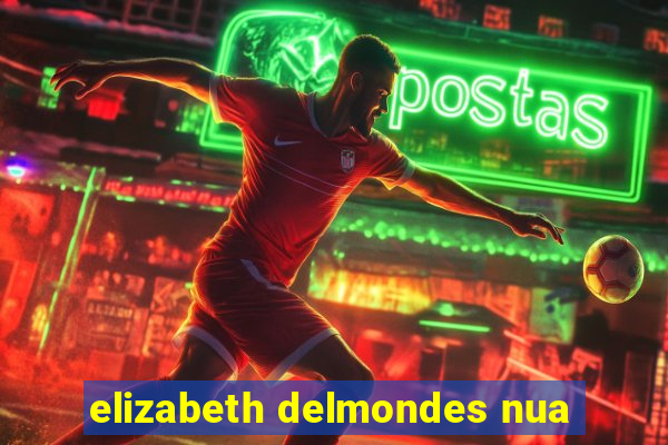 elizabeth delmondes nua